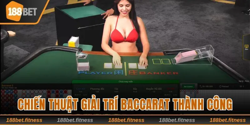 Nắm bắt chiến thuật giải trí Baccarat thành công