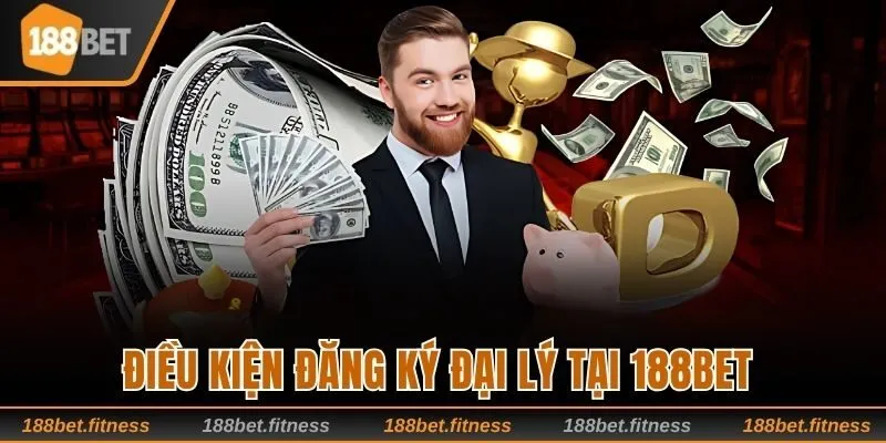 Điều kiện đăng ký đại lý tại 188bet