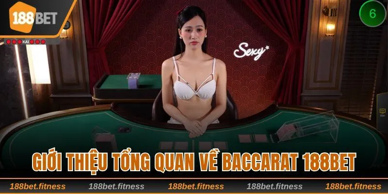 Khám phá giới thiệu tổng quan về Baccarat 188BET